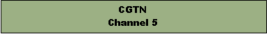Text Box: CGTNChannel 5