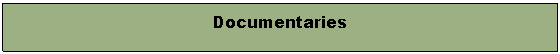 Text Box: Documentaries