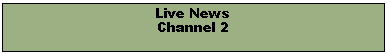 Text Box: Live NewsChannel 2