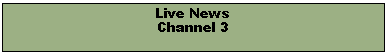 Text Box: Live NewsChannel 3